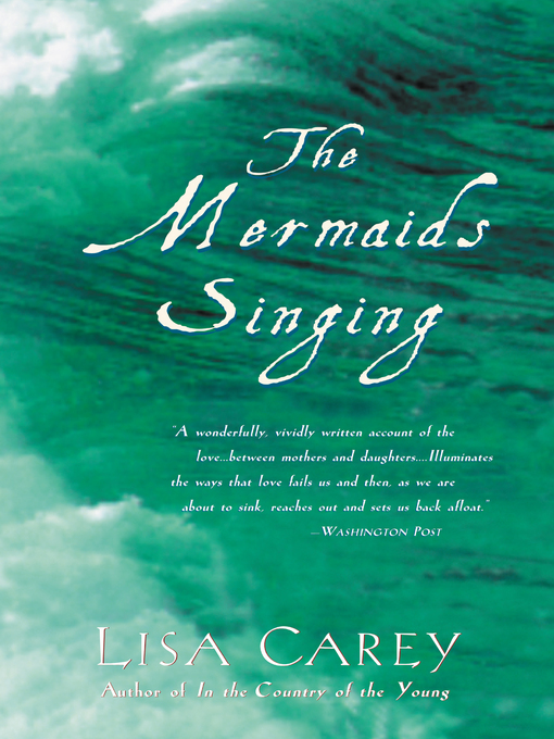 Title details for The Mermaids Singing by Lisa Carey - Available